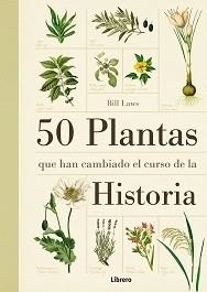 50 PLANTAS QUE HAN CAMBIADO EL CURSO DE LA HISTORIA | 9789089982926 | LAWS, BILL | Llibreria Aqualata | Comprar llibres en català i castellà online | Comprar llibres Igualada