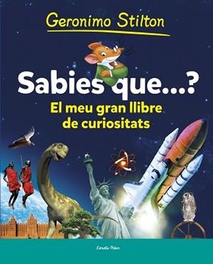 SABIES QUE...? EL MEU PRIMER LLIBRE DE CURIOSITATS | 9788490573853 | STILTON, GERONIMO | Llibreria Aqualata | Comprar libros en catalán y castellano online | Comprar libros Igualada