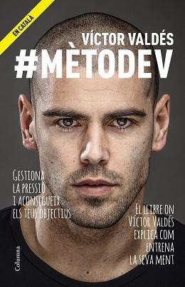 #MÈTODEV. COM GESTIONAR LA PRESSIÓ DE CADA DIA PER ACONSEGUIR SER EL MILLOR | 9788466418591 | VALDÉS, VÍCTOR | Llibreria Aqualata | Comprar libros en catalán y castellano online | Comprar libros Igualada