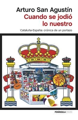 CUANDO SE JODIÓ LO NUESTRO | 9788499423111 | SAN AGUSTÍN, ARTURO | Llibreria Aqualata | Comprar llibres en català i castellà online | Comprar llibres Igualada