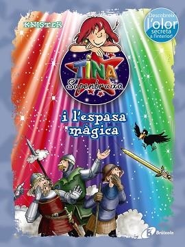 TINA SUPERBRUIXA I L ' ESPASA MÀGICA (ED. COLOR) | 9788499065458 | KNISTER | Llibreria Aqualata | Comprar libros en catalán y castellano online | Comprar libros Igualada