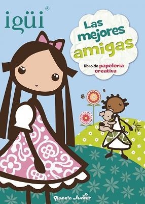 IGÜI. LAS MEJORES AMIGAS | 9788408125402 | IGÜI | Llibreria Aqualata | Comprar libros en catalán y castellano online | Comprar libros Igualada