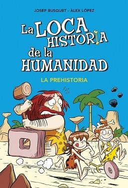 LOCA HISTORIA DE LA HUMANIDAD 1. LA PREHISTORIA | 9788490431924 | BUSQUET, JOSEP / LOPEZ, ALEX | Llibreria Aqualata | Comprar libros en catalán y castellano online | Comprar libros Igualada