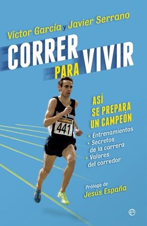 CORRER PARA VIVIR | 9788490601051 | GARCÍA, VÍCTOR / SERRANO, JAVIER | Llibreria Aqualata | Comprar llibres en català i castellà online | Comprar llibres Igualada