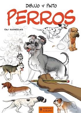 DIBUJO Y PINTO PERROS | 9788425520518 | RODRÍGUEZ, PAU | Llibreria Aqualata | Comprar libros en catalán y castellano online | Comprar libros Igualada