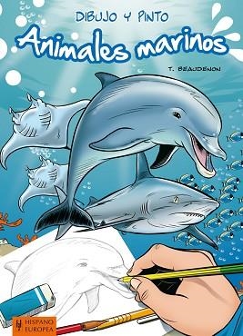 DIBUJO Y PINTO ANIMALES MARINOS | 9788425520716 | BEAUDENON, THIERRY | Llibreria Aqualata | Comprar libros en catalán y castellano online | Comprar libros Igualada