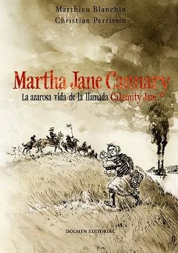 MARTHA CASEY CANNARY, LA AZAROSA VIDA DE LA LLAMADA CALAMITY JANE | 9788415932345 | BLANCHIN, MATTHIEU / PERRISSIN, CHRISTIAN | Llibreria Aqualata | Comprar llibres en català i castellà online | Comprar llibres Igualada