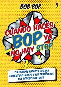 CUANDO HACES BOP YA NO HAY STOP | 9788499983967 | BOB POP | Llibreria Aqualata | Comprar libros en catalán y castellano online | Comprar libros Igualada