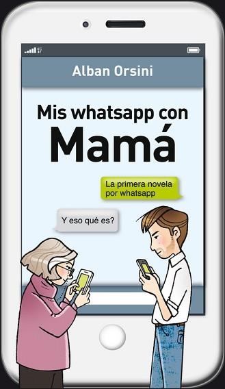 MIS WHATSAPP CON MAMÁ | 9788425352508 | ORSINI, ALBAN | Llibreria Aqualata | Comprar libros en catalán y castellano online | Comprar libros Igualada