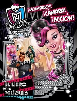 MONSTER HIGH. ¡MONSTRUOS, CÁMARA, ACCIÓN! EL LIBRO DE LA PELÍCULA | 9788437200828 | VARIOS AUTORES | Llibreria Aqualata | Comprar libros en catalán y castellano online | Comprar libros Igualada