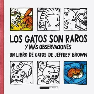 GATOS SON RAROS Y MÁS OBSERVACIONES, LOS | 9788415724643 | BROWN, JEFFREY | Llibreria Aqualata | Comprar libros en catalán y castellano online | Comprar libros Igualada