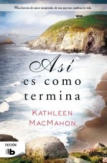 ASÍ ES COMO TERMINA | 9788498729436 | MACMAHON, KATHLEEN | Llibreria Aqualata | Comprar libros en catalán y castellano online | Comprar libros Igualada