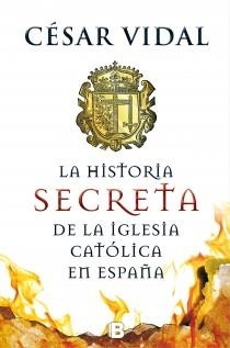 HISTORIA SECRETA DE LA IGLESIA CATÓLICA, LA | 9788466655156 | VIDAL, CESAR | Llibreria Aqualata | Comprar libros en catalán y castellano online | Comprar libros Igualada