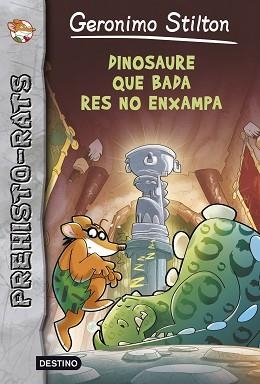 GERONIMO STILTON. PREHISTO-RATS 7. DINOSAURE QUE BADA RES ENXAMPA | 9788490573990 | STIOLTON, GERONIMO | Llibreria Aqualata | Comprar libros en catalán y castellano online | Comprar libros Igualada