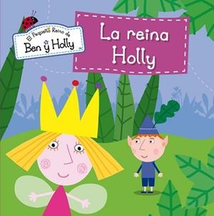 REINA HOLLY, LA (PEQUEÑO REINO DE BEN Y HOLLY) | 9788448838430 | Llibreria Aqualata | Comprar libros en catalán y castellano online | Comprar libros Igualada
