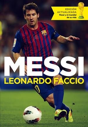 MESSI - EDICIÓN ACTUALIZADA 2014 | 9788499924489 | FACCIO, LEONARDO | Llibreria Aqualata | Comprar libros en catalán y castellano online | Comprar libros Igualada
