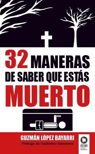 32 MANERAS DE SABER QUE ESTAS MUERTO | 9788494154010 | LOPEZ BAYARRI, GUZMAN | Llibreria Aqualata | Comprar libros en catalán y castellano online | Comprar libros Igualada