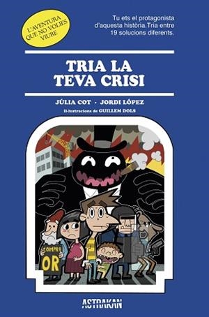 TRIA LA TEVA CRISI | 9788466418652 | COT, JÚLIA / LÓPEZ, JORDI | Llibreria Aqualata | Comprar llibres en català i castellà online | Comprar llibres Igualada