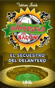 SAMBISTAS DEL BALÓN. EL SECUESTRO DEL DELANTERO | 9788415579953 | LENK, FABIAN | Llibreria Aqualata | Comprar libros en catalán y castellano online | Comprar libros Igualada