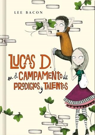 LUCAS D. EN EL CAMPAMENTO DE PRODIGIOS Y TALENTOS (LIBRO 2) | 9788490430972 | BACON, LEE | Llibreria Aqualata | Comprar llibres en català i castellà online | Comprar llibres Igualada