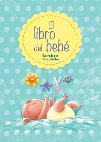 LIBRO DEL BEBÉ, EL | 9788448838447 | SANCHEZ, SARA | Llibreria Aqualata | Comprar libros en catalán y castellano online | Comprar libros Igualada
