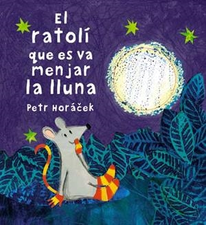 RATOLÍ QUE ES VA MENJAR LA LLUNA, EL | 9788426140647 | HORÁCEK, PETR | Llibreria Aqualata | Comprar llibres en català i castellà online | Comprar llibres Igualada