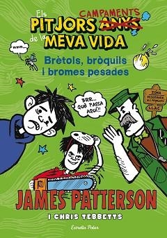 PITJORS CAMPAMENTS DE LA MEVA VIDA, ELS. BRÈTOLS, BRÒQUILS I BROMES PESADES | 9788490573204 | JAMES PATTERSON | Llibreria Aqualata | Comprar llibres en català i castellà online | Comprar llibres Igualada