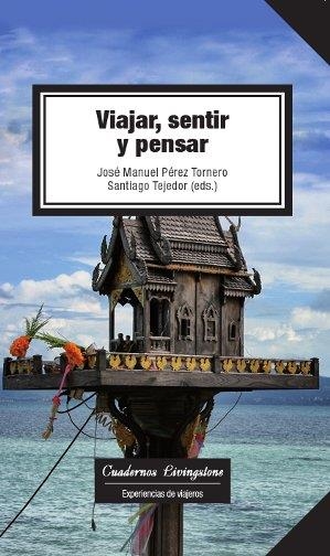 VIAJAR, SENTIR Y PENSAR | 9788490297704 | TEJEDOR CALVO, SANTIAGO/PÉREZ TORNERO, JOSÉ MANUEL | Llibreria Aqualata | Comprar libros en catalán y castellano online | Comprar libros Igualada