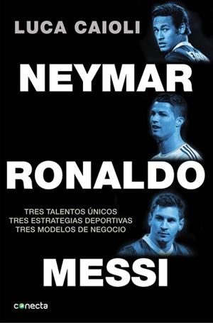 NEYMAR, RONALDO, MESSI | 9788416029082 | CAIOLI, LUCA | Llibreria Aqualata | Comprar libros en catalán y castellano online | Comprar libros Igualada