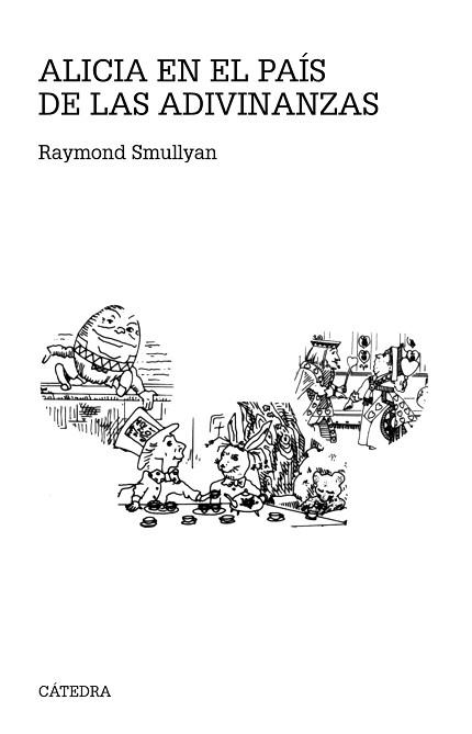 ALICIA EN EL PAÍS DE LAS ADIVINANZAS | 9788437632971 | SMULLYAN, RAYMOND | Llibreria Aqualata | Comprar libros en catalán y castellano online | Comprar libros Igualada