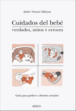 CUIDADOS DEL BEBÉ. VERDADES, MITOS Y ERRORES | 9788497991421 | VITORIA MIÑANA, ISIDRO | Llibreria Aqualata | Comprar libros en catalán y castellano online | Comprar libros Igualada