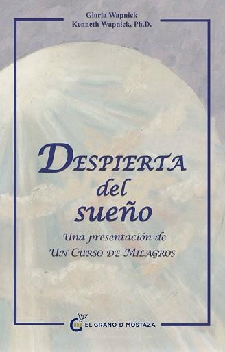 DESPIERTA DEL SUEÑO. UNA PRESENTACIÓN DE UN CURSO DE MILAGROS | 9788493727413 | WAPNICK, GLORIA / WAPNICK, KENNETH | Llibreria Aqualata | Comprar libros en catalán y castellano online | Comprar libros Igualada