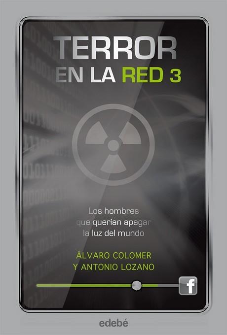 TERROR EN LA RED III: LOS HOMBRES QUE QUERÍAN APAGAR LA LUZ DEL MUNDO | 9788468308814 | LOZANO SAGRERA, ANTONIO / COLOMER MORENO, ÁLVARO | Llibreria Aqualata | Comprar libros en catalán y castellano online | Comprar libros Igualada