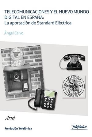TELECOMUNICACIONES Y EL NUEVO MUNDO DIGITAL EN ESPAÑA. LA APORTACIÓN DE STANDARD ELÉCTRICA | 9788408113157 | CALVO, ÁNGEL | Llibreria Aqualata | Comprar libros en catalán y castellano online | Comprar libros Igualada