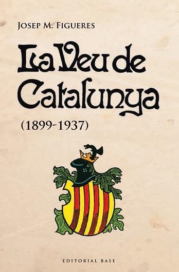 VEU DE CATALUNYA (1899-1937) | 9788415711728 | FIGUERES, JOSEP M | Llibreria Aqualata | Comprar libros en catalán y castellano online | Comprar libros Igualada