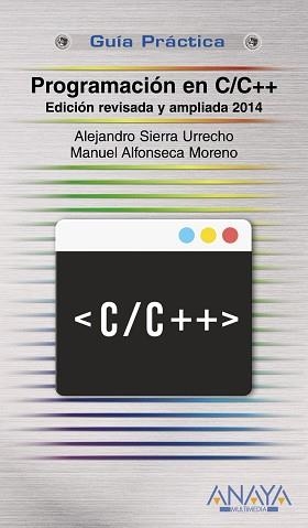 PROGRAMACIÓN EN C/C++. EDICIÓN REVISADA Y AMPLIADA 2014 | 9788441535695 | SIERRA URRECHO, ALEJANDRO / ALFONSECA MORENO, MANUEL | Llibreria Aqualata | Comprar libros en catalán y castellano online | Comprar libros Igualada
