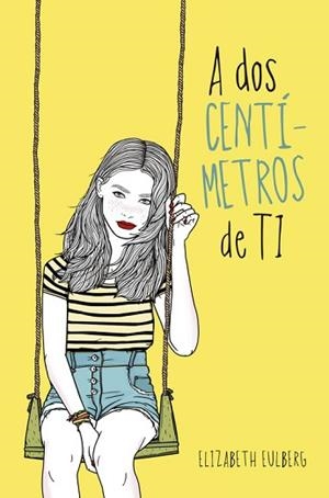 A DOS CENTIMETROS DE TI | 9788420417516 | EULBERG, ELIZABETH | Llibreria Aqualata | Comprar llibres en català i castellà online | Comprar llibres Igualada