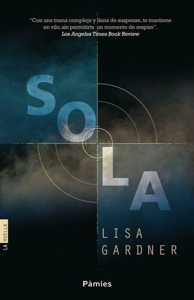 SOLA | 9788415433507 | GARDNER, LISA | Llibreria Aqualata | Comprar libros en catalán y castellano online | Comprar libros Igualada