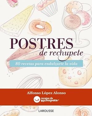 POSTRES DE RECHUPETE | 9788415785156 | LÓPEZ ALONSO, ALFONSO | Llibreria Aqualata | Comprar llibres en català i castellà online | Comprar llibres Igualada