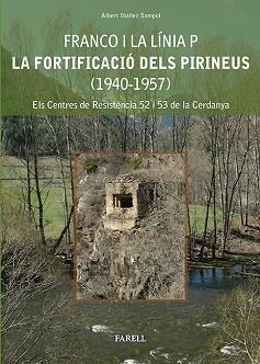 FRANCO I LA LÍNIA P. LA FORTIFICACIÓ DELS PIRINEUS (1940-1957) | 9788492811373 | IBÁÑEZ SAMPOL, ALBERT | Llibreria Aqualata | Comprar libros en catalán y castellano online | Comprar libros Igualada