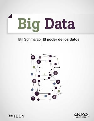 BIG DATA. EL PODER DE LOS DATOS | 9788441535763 | SCHMARZO, BILL | Llibreria Aqualata | Comprar llibres en català i castellà online | Comprar llibres Igualada