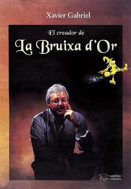 CREADOR DE LA BRUIXA D'OR, EL | 9788479359874 | GABRIEL, XAVIER | Llibreria Aqualata | Comprar libros en catalán y castellano online | Comprar libros Igualada