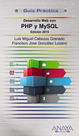 DESARROLLO WEB CON PHP Y MYSQL. EDICIÓN 2015 | 9788441535688 | CABEZAS GRANADO, LUIS MIGUEL/GONZÁLEZ LOZANO, FRANCISCO JOSÉ | Llibreria Aqualata | Comprar libros en catalán y castellano online | Comprar libros Igualada