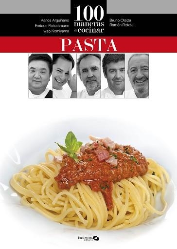 100 MANERAS DE COCINAR PASTA | 9788496177871 | ARGUIÑANO, KARLOS/OTEIZA, BRUNO/ROTETA, RAMÓN/FLEISCHMANN, ENRIQUE/KOMIYAMA, IWAO | Llibreria Aqualata | Comprar libros en catalán y castellano online | Comprar libros Igualada
