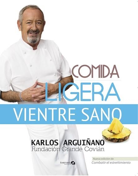 COMIDA LIGERA, VIENTRE SANO | 9788496177888 | ARGUIÑANO, KARLOS / COVIÁN, FUNDACIÓN GRANDE | Llibreria Aqualata | Comprar libros en catalán y castellano online | Comprar libros Igualada