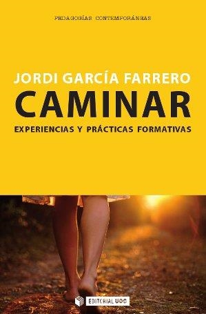 CAMINAR. EXPERIENCIAS Y PRÁCTICAS FORMATIVAS | 9788490641156 | GARCÍA FARRERO, JORDI | Llibreria Aqualata | Comprar libros en catalán y castellano online | Comprar libros Igualada