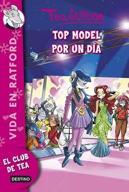 TOP MODEL POR UN DÍA.VIDA EN RATFORD 12 | 9788408128397 | STILTON, TEA | Llibreria Aqualata | Comprar llibres en català i castellà online | Comprar llibres Igualada