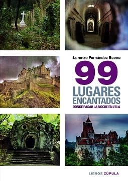 99 LUGARES ENCANTADOS DONDE PASAR UNA NOCHE EN VELA | 9788448019402 | FERNÁNDEZ BUENO, LORENZO | Llibreria Aqualata | Comprar libros en catalán y castellano online | Comprar libros Igualada