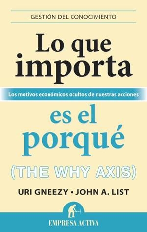 LO QUE IMPORTA ES EL PORQUÉ | 9788492921027 | GNEEZY, URI / LIST, JOHN | Llibreria Aqualata | Comprar libros en catalán y castellano online | Comprar libros Igualada