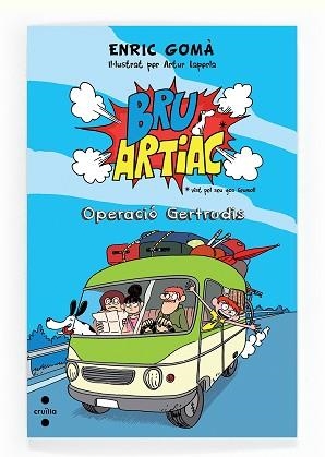 BRU ARTIAC 1. OPERACIÓ GERTRUDIS | 9788466136181 | GOMÀ, ENRIC | Llibreria Aqualata | Comprar libros en catalán y castellano online | Comprar libros Igualada